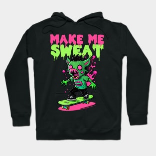 Make me Sweat Hoodie